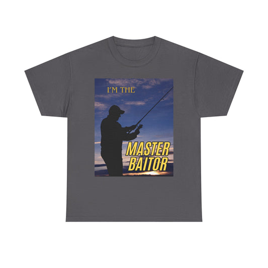 I'm the Master Baitor Tee