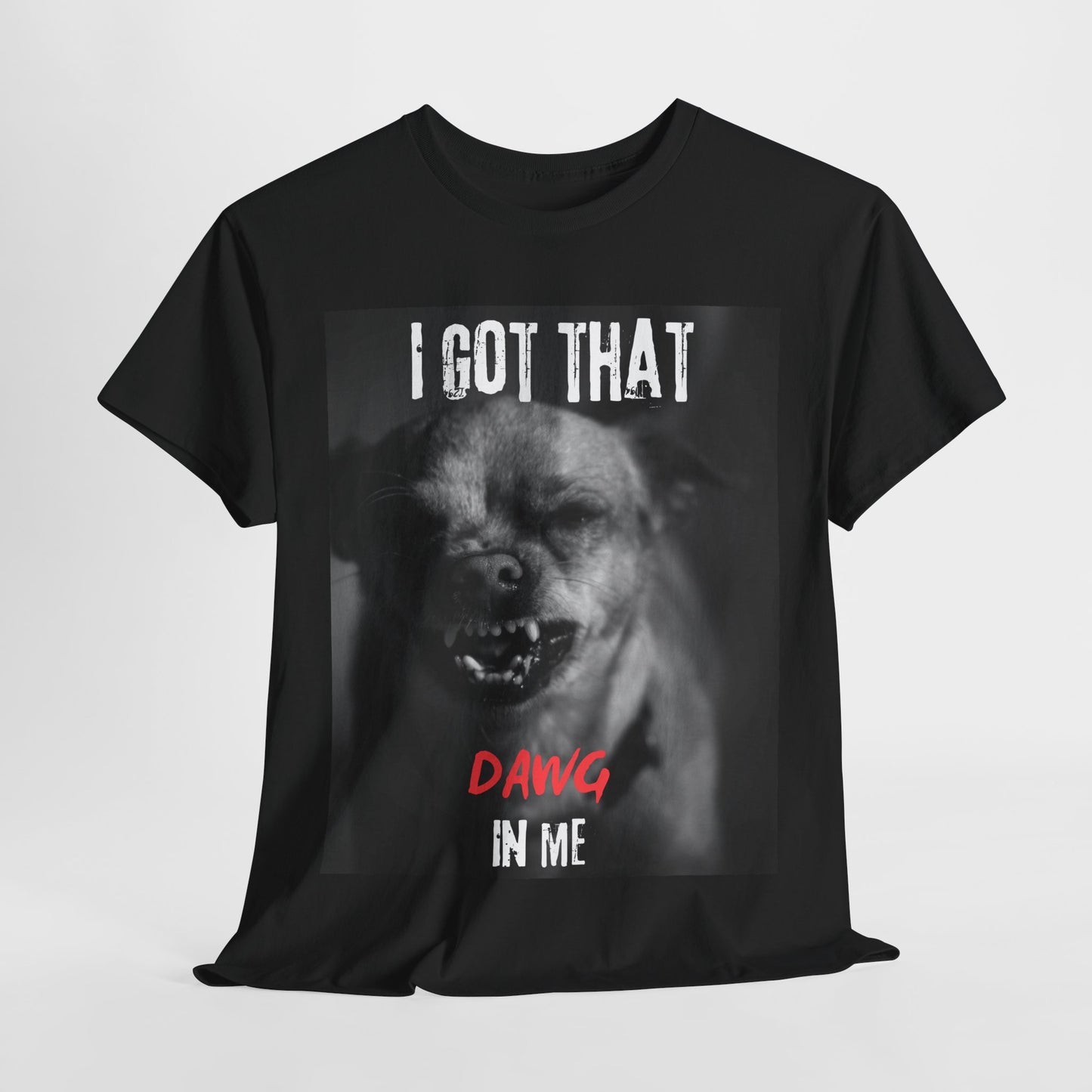 I got that dawg in me Tee