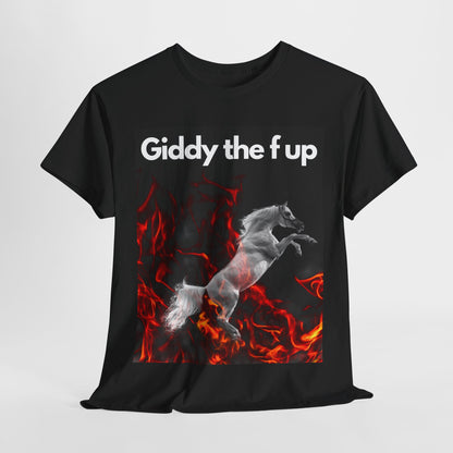 Giddy the f up Tee