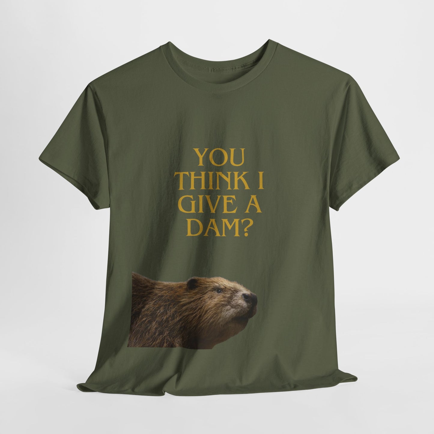 You Think I Give A Dam? Tee